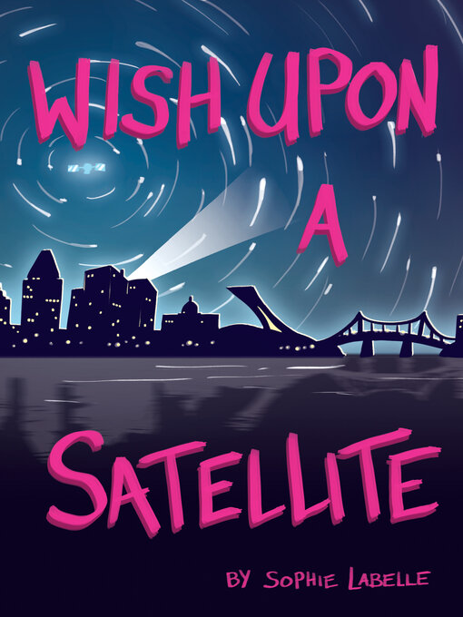 Title details for Wish Upon a Satellite by Sophie Labelle - Available